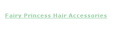 Fairy Princess Hair Accessories